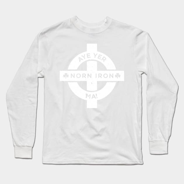 Northern Ireland - Norn Iron Football Aye Yer Ma Long Sleeve T-Shirt by Culture-Factory
